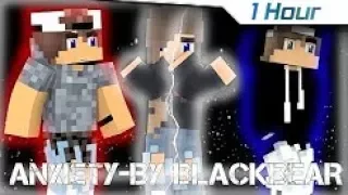 [1 Hour] ♫Anxiety by Blackbear♫(minecraft animation music video)