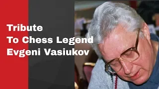 Tribute To Chess Legend Evgeni Vasiukov