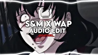 s&m x wap - cardi b x rihanna // audio edit