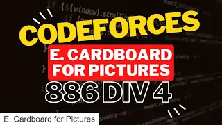 E. Cardboard for Pictures Codeforces Round 886 Div. 4 | Solution