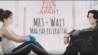 M83 - Wait [magyar felirattal] [Five Feet Apart]