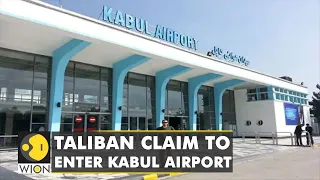 Taliban claims to enter Kabul airport | Latest English News | World | WION