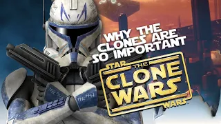 Why The Clones Are So Important To Star Wars (Clone Wars Retrospective Part Two)