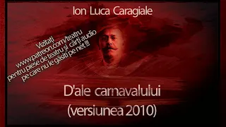 D'ale carnavalului - Ion Luca Caragiale (Versiunea 2010)