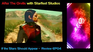 After the Orville - If the Stars Should Appear - ATO Starfleet Studios EP04