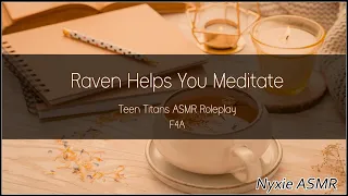 Raven Helps You Meditate| Teen Titans ASMR (RP)(F4A)