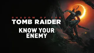 Shadow of the Tomb Raider (Know Your Enemy Trailer)