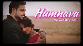 Humnava [slowed + reverb] Hamari Adhuri Kahani | Emraan Hashmi, Vidya Balan | RM CREATION