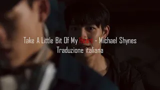 Not me - Take a Little Bit of My Heart - Michael Shynes - Lyrics // Traduzione italiana