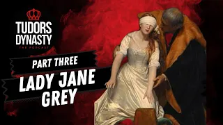 Tudors Dynasty Podcast: Lady Jane Grey - Part Three