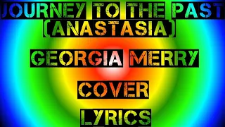 Journey to the past (Anastasia) - Georgia Merry - Cover (Lyrics)