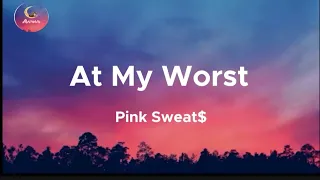 Pink Sweat$ - At My Worst (Official  Lyrics..