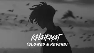 Khairiyat (Slowed & Reverb)