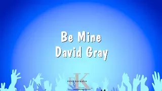 Be Mine - David Gray (Karaoke Version)