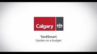 City of Calgary - Yardsmart - How to Garden on a Budget