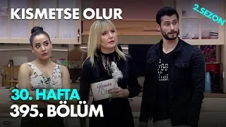 Kısmetse Olur 30. Hafta 395. Bölüm - Full Bölüm