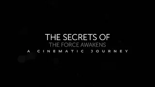 Secrets Of The Force Awakens: A Cinematic Journey Documentary