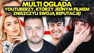 MULTI ogląda YOUTUBERZY, KTÓRZY ZNISZCZYLI SWOJĄ REPUTACJĘ!