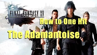 How to One Hit Kill the Adamantoise in Final Fantasy 15 | FFXV PS4 Patch 1.07 Tutorial
