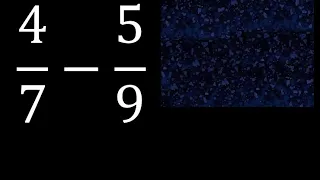 4/7 menos 5/9 , Resta de fracciones 4/7-5/9 heterogeneas , diferente denominador