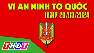 Bắt đối tượng tàng trữ trái phép chất ma túy | Vì an ninh Tổ quốc - 20/3/2024 | THDT