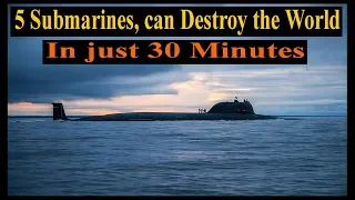 Five Submarines That Can Destr0y the World in 30 Minutes