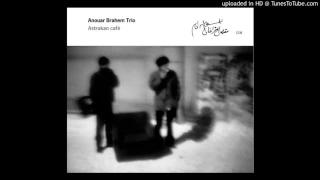 Anouar Brahem Trio - Aube Rouge a Grozny