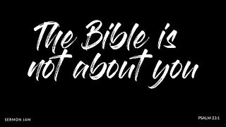 The Bible is Not About You - Matt Chandler (Sermon Jam)