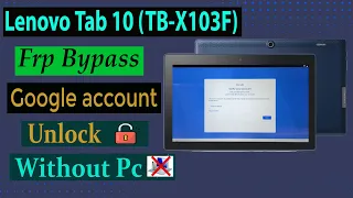 Lenovo Tab 10 (TB-X103F) Frp Bypass Google Account Unlock I Without Pc I