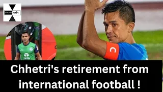 Chhetri's retirement from international football!