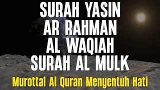 MUROTTAL AL QURAN MENYENTUH HATI - Surah Yasin, Ar Rahman, Al Waqiah, Al Mulk
