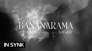 BANANARAMA - RUNNING WITH THE NIGHT (Official Visualiser)
