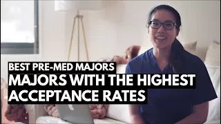 THE BEST PRE-MED MAJOR: Majors with the highest acceptance rates to Medical School