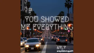 You Showed Me Everything