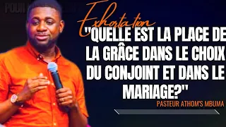 🎤QUELLE EST LA PLACE DE LA GRÂCE DANS LE CHOIX DU CONJOINT ET DANS |PST. ATHOM'S MBUMA |PRÉDICATION