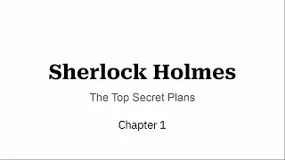 Chapter 1 - Sherlock Holmes: The Top-Secret Plans