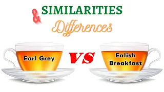 Earl Grey VS English Breakfast: Similarity and Differences