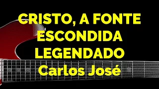 CRISTO A FONTE ESCONDIDA - 523 HARPA CRISTÃ-Carlos José-LEGENDADO