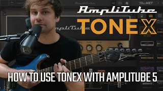 Using Tonex with Amplitube 5 ||| ToneX (Step-by-Step Tutorial)