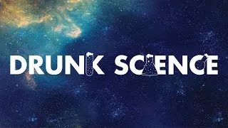 Drunk Science: Episode 3 (with Susanna L Harris)