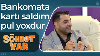 Fəqan Məmmədovun başına gələn maraqlı hadisə - Bankomata kartı saldım pul yoxdur - Söhbət Var