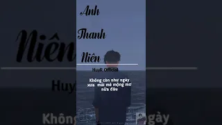 [ Lyric Video ] Anh thanh niên - HuyR ( Bản Đầy Đủ)