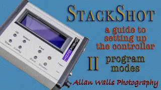 StackShot - A Setup Guide - part II - the program modes