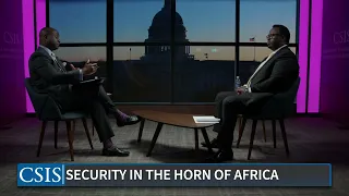 Security in the Horn of Africa: A Discussion with Somalia's Deputy Prime Minister