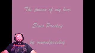 Elvis Presley - The Power Of My Love (Audio) First Time Hearing | REVIEWS AND REACTIONS