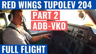 RED WINGS AIRLINES TUPOLEV 204 | PART 2 | ADB-VKO | COCKPIT VIDEO | FLIGHTDECK ACTION | RUSSIA