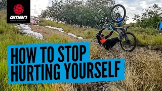 How To Stop Hurting Yourself On Your Mountain Bike | Prevent Stupid MTB Crashes