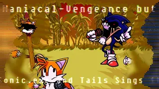 Maniacal Hedgehog (Maniacal Vengeance but Sonic.exe and Tails Sings it)