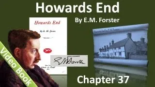 Chapter 37 - Howards End by E. M. Forster