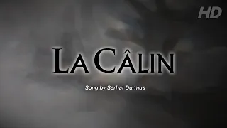 La Câlin - Serhat Durmus (Lyrics)